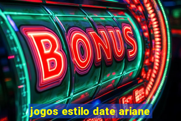 jogos estilo date ariane